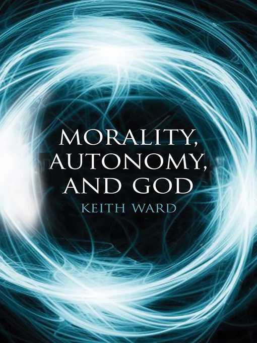 Title details for Morality, Autonomy, and God by Keith Ward - Available